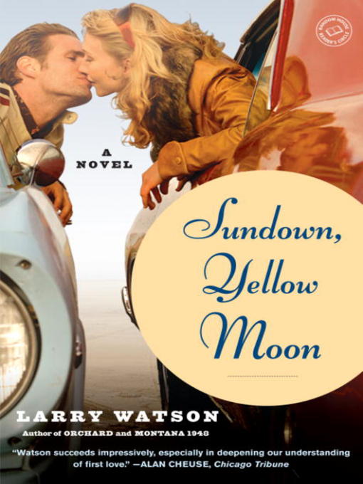 Title details for Sundown, Yellow Moon by Larry Watson - Available
